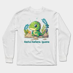 Hasta mañana, Iguana Long Sleeve T-Shirt